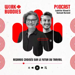Work Buddies - Regards croisés sur le futur du travail Podcast artwork