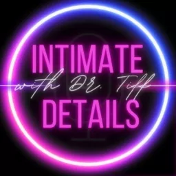 Intimate Details with Dr. Tiff Podcast artwork