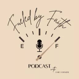 Fueled By Faith with Emily Vermeer Podcast artwork