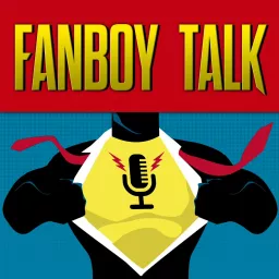 Fanboy Talk Podcast artwork