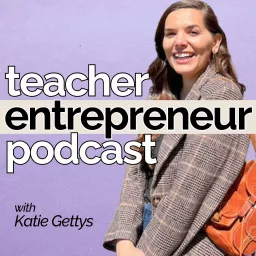 Teacher Entrepreneur Podcast artwork