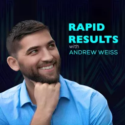 Rapid Results with Andrew Weiss Podcast artwork