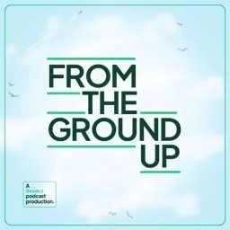 From the Ground Up Podcast artwork