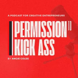 Permission to Kick Ass Podcast artwork