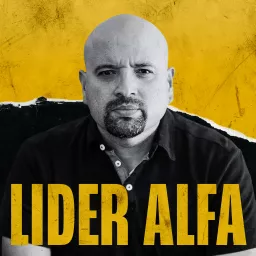 LIDER ALFA: Lo que no aprenderás en la iglesia sobre tu hombría, tu matrimonio y tu negocio. Podcast artwork