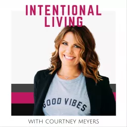 Intentional Living with Courtney Meyers