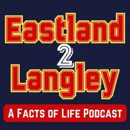 Eastland2Langley: A Facts of Life Podcast artwork