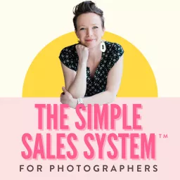 The Simple Sales System™️ for Photographers Podcast artwork