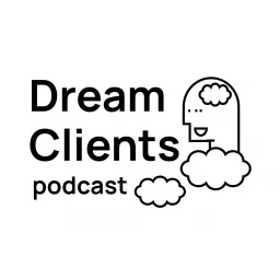 DreamClients Podcast - Find Better Clients artwork