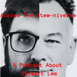 Across the Stew-niverse: A podcast about Stewart Lee artwork
