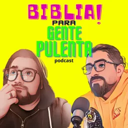 Biblia Para Gente Pulenta Podcast artwork