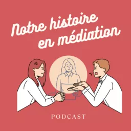 Notre histoire en médiation