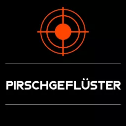 Pirschgeflüster - der Podcast für Jäger und alle, die es noch werden wollen