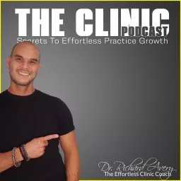 The Clinic - Effortless Chiropractic Marketing, Coaching & Growth Training Podcast artwork