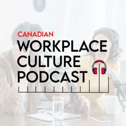 The Canadian Workplace Culture Podcast artwork