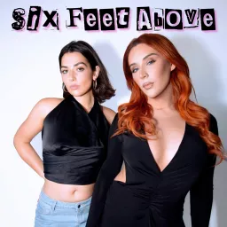 Six Feet Above with Trevi Moran and Kate Lavrentios Podcast artwork