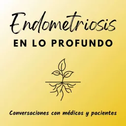 Endometriosis En Lo Profundo Podcast artwork