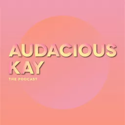 Audacious Kay - The Podcast artwork