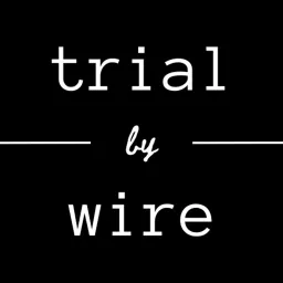 Trial By Wire Podcast artwork
