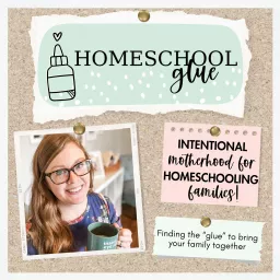 Homeschool Glue | Balance & Intentional Motherhood for Homeschool Moms