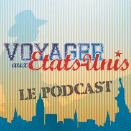 Voyager-aux-Etats-Unis.com Le Podcast artwork