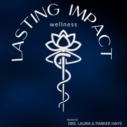 Lasting Impact Wellness Podcast artwork