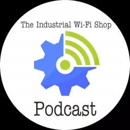 The Industrial Wi-Fi Shop Podcast