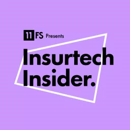 Insurtech Insider Podcast by 11:FS