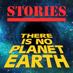 There Is No Planet Earth Stories Podcast artwork