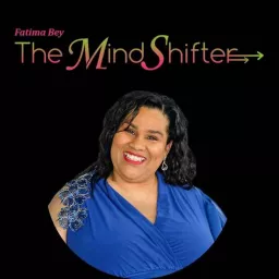 Fatima Bey The MindShifter: Guesting Podcast artwork