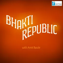 Bhakti Republic with Amit Basole | Radio Azim Premji University Podcast artwork