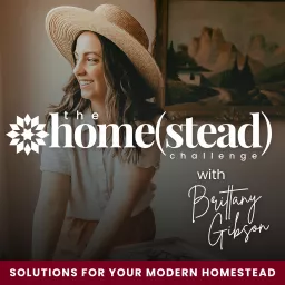 The Homestead Challenge Podcast | Suburban Homesteading, Gardening, Food From Scratch, Sustainable Living