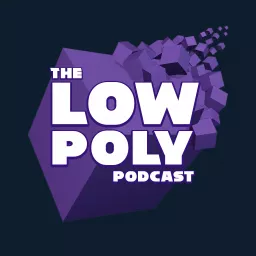 The Low Poly Podcast