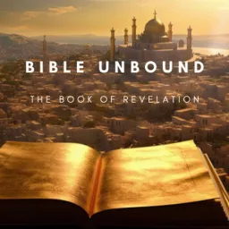 The Bible Unbound - Book of Revelation Podcast artwork