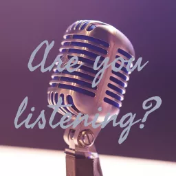 Are you listening? Podcast artwork