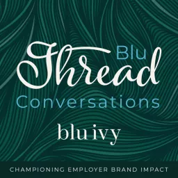 Blu Thread Conversations: The Ultimate Business Podcast for People, Culture, and Employer Brand Strategies artwork