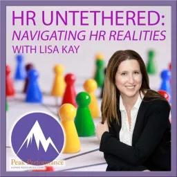 HR Untethered: Navigating HR Realities with Lisa Kay