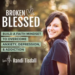 Broken to Blessed | Addiction Recovery, Marriage + Divorce, Anxiety, Depression for Christians, Mental Health Support