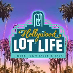 Hollywood Lot Life Podcast artwork