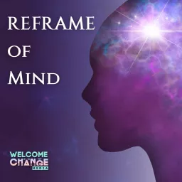 Reframe Of Mind Podcast artwork