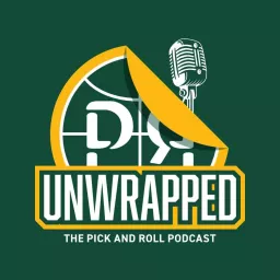 Unwrapped: The Pick and Roll Podcast