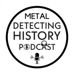 Metal Detecting History Podcast