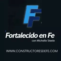 Fortalecido en FE con Michelle Steele Podcast artwork