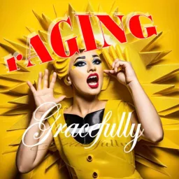 Raging Gracefully 2.0 Podcast artwork