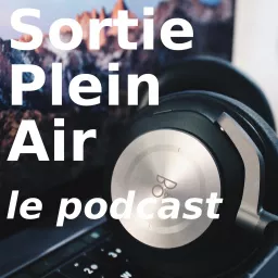 Sortie Plein Air - Le podcast artwork