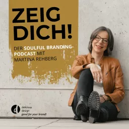 Zeig dich! – Soulful Branding mit Martina Rehberg Podcast artwork