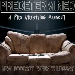 Predetermined: A Pro Wrestling Hangout Podcast artwork