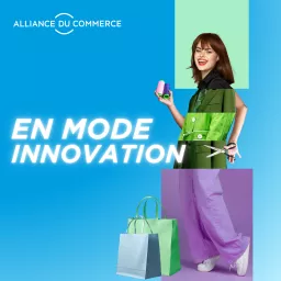 En mode Innovation, le podcast de l'Alliance du Commerce