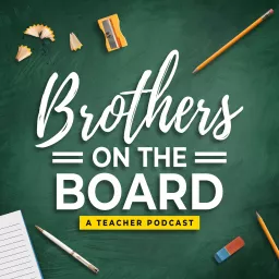 Brothers on the Board: A Teacher Podcast artwork