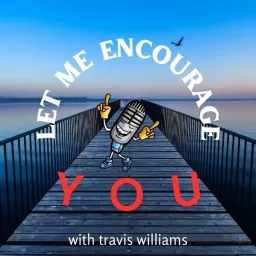 Let Me Encourage You Podcast artwork